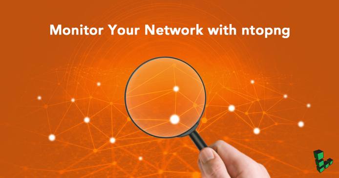 Monitor Your Network with ntopng Monitor Your Network with ntopng